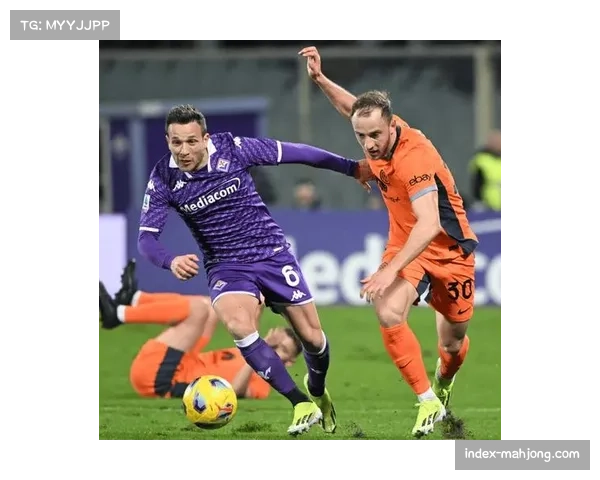 佛罗伦萨进攻难题待解 锋线人员状态与配合均需改善